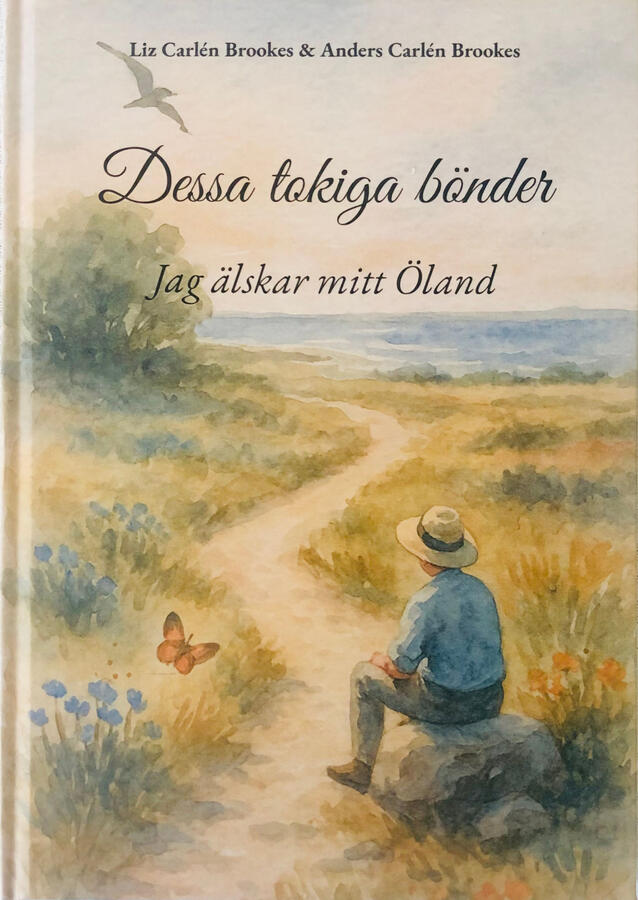 Book cover: Dessa tokiga bönder : Jag älskar mitt Öland by Liz Carlén Brookes and Anders Carlén Brookes